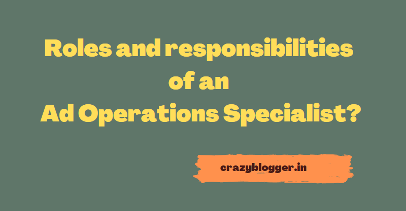 Ad Operations Specialist Roles and responsibilities? Free Guides 2022
