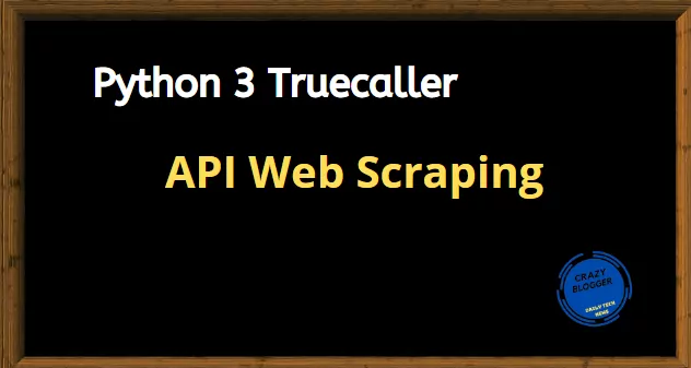 Python 3 Truecaller API Web Scraping to Get Information of Mobile Number in Command Line